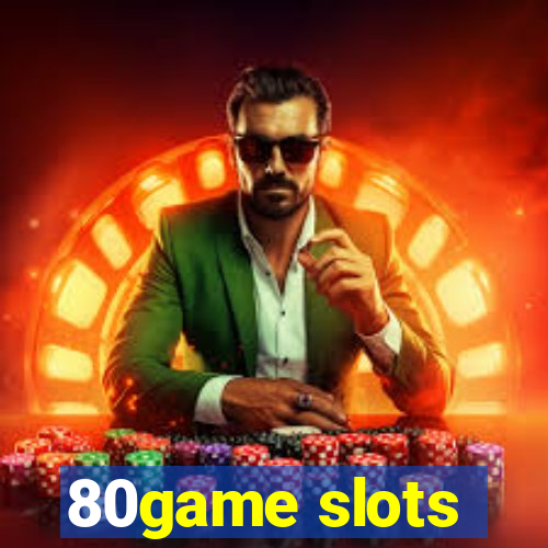 80game slots